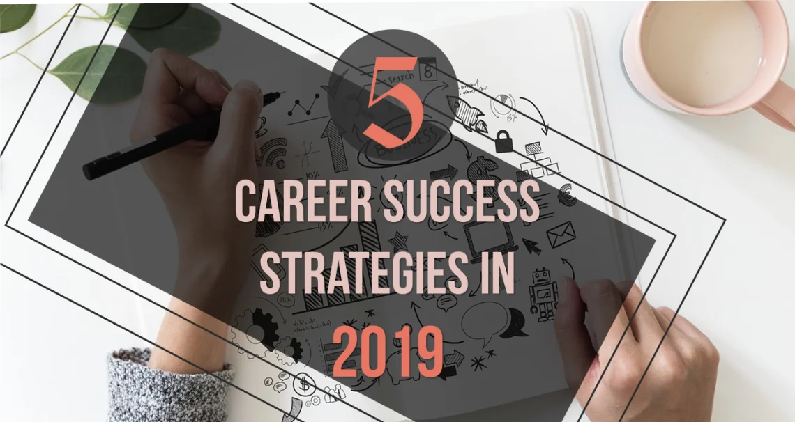 5 Career Success Strategies in 2019