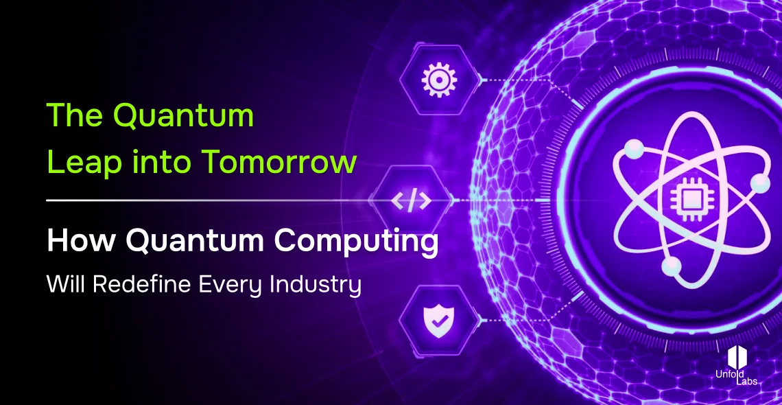    The Quantum Leap into Tomorrow - How Quantum Computing Will
              Redefine Every Industry