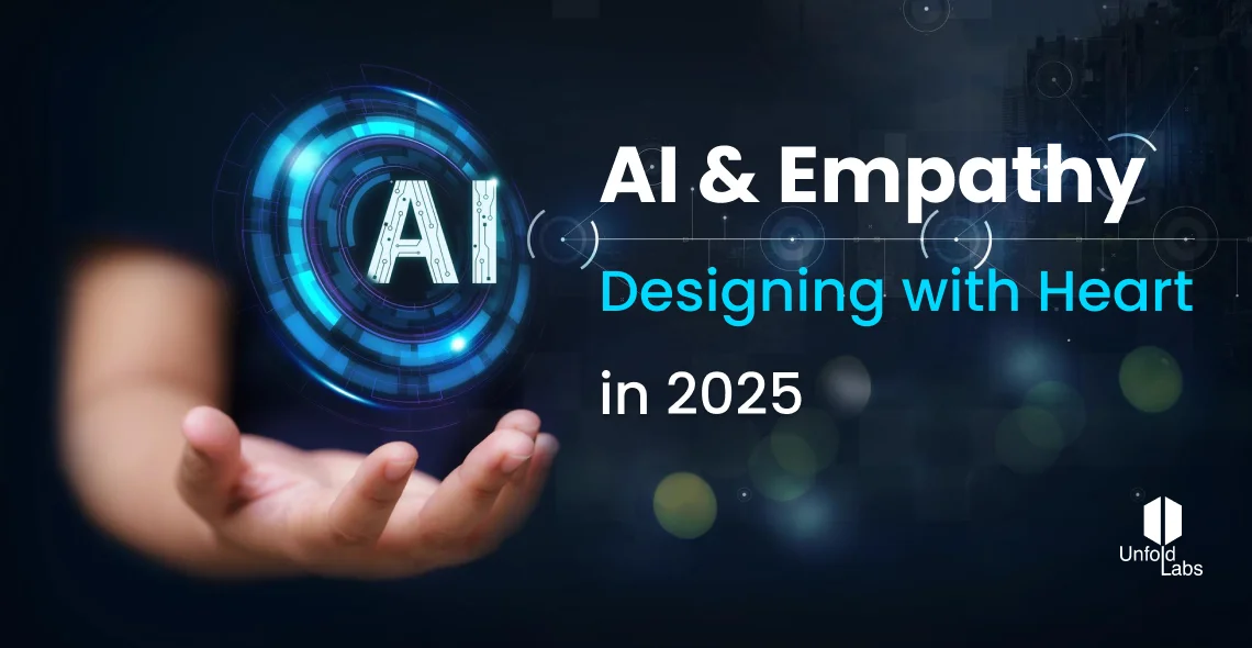 AI & Empathy – Designing with Heart in 2025