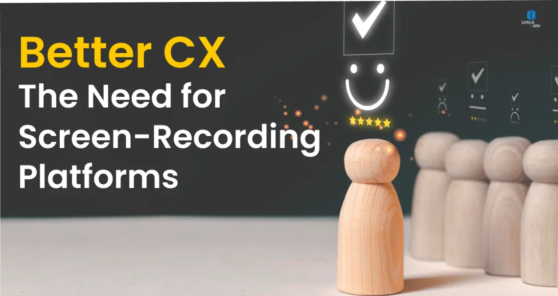 Better CX-The Need for Screen-Recording Platforms