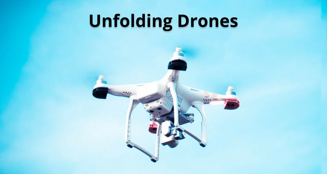 Unfolding Drones