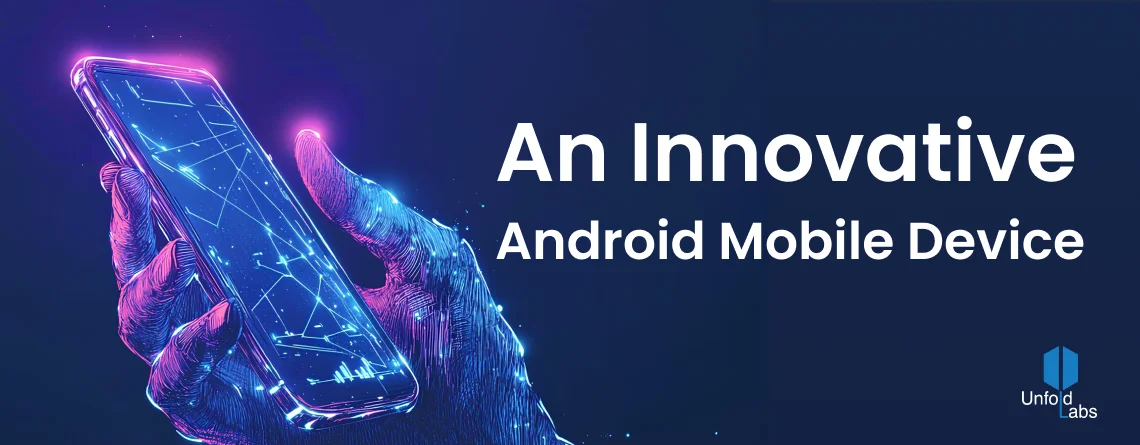 An Innovative Android Mobile Device