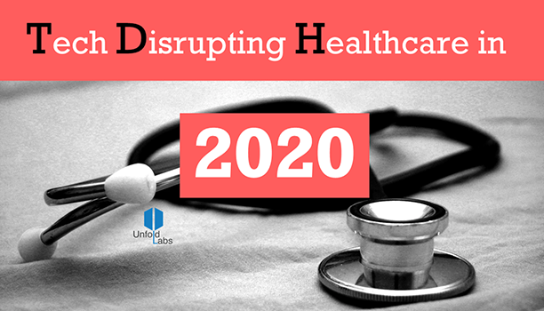 5 Tech Trends that will Disrupt Healthcare in 2020
