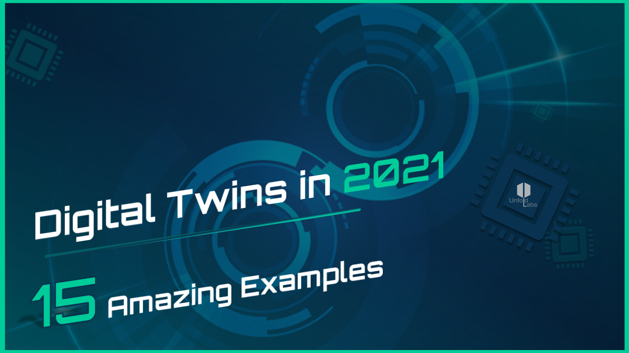 Digital Twins in 2021: 15 Amazing Examples