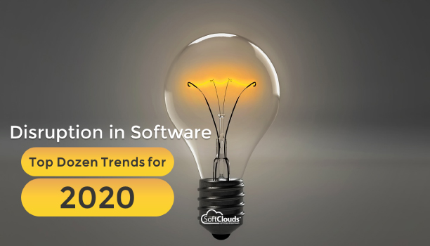 Disruption in Software: Top Dozen Trends for 2020